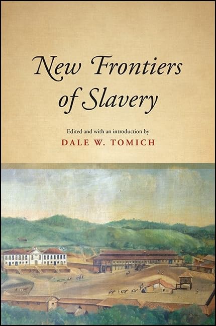 New Frontiers of Slavery (SUNY Series, Fernand Braudel Center Studies in Historical Social Science),Used