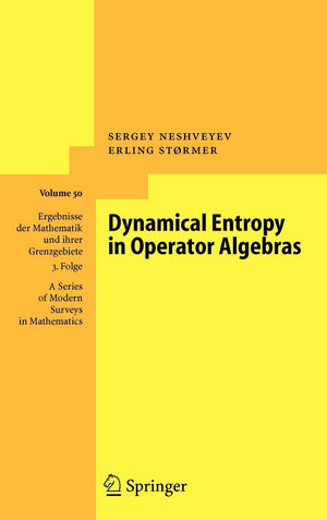Dynamical Entropy in Operator Algebras (Ergebnisse der Mathematik und ihrer Grenzgebiete. 3. Folge / A Series of Modern Surveys ,New