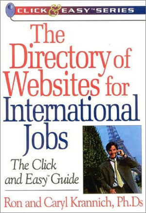 The Directory of Websites for International Jobs: The Click and Easy Guide (Click & Easy Series),Used