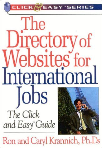 The Directory of Websites for International Jobs: The Click and Easy Guide (Click & Easy Series),Used