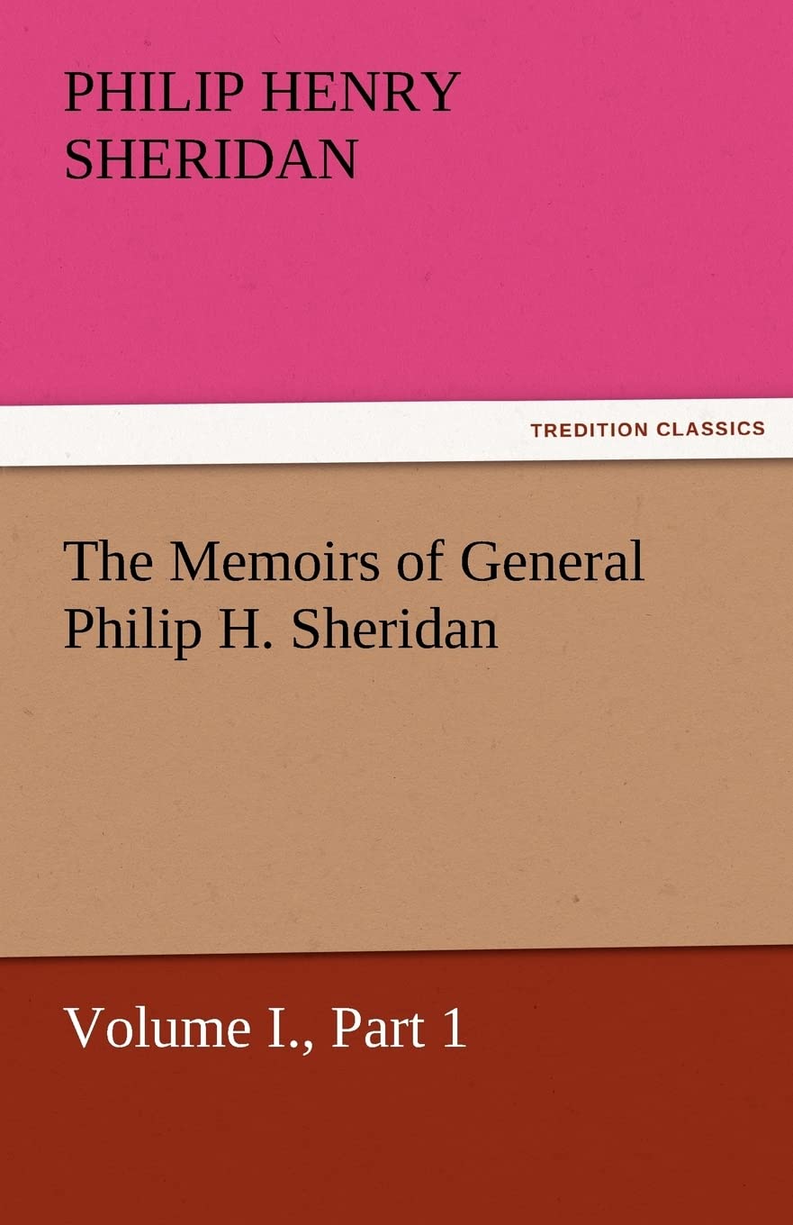 The Memoirs of General Philip H. Sheridan, Volume I., Part 1,Used