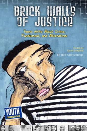 Brick Walls of Justice: Teens Write about Crime, Punishment, and Alternatives,Used