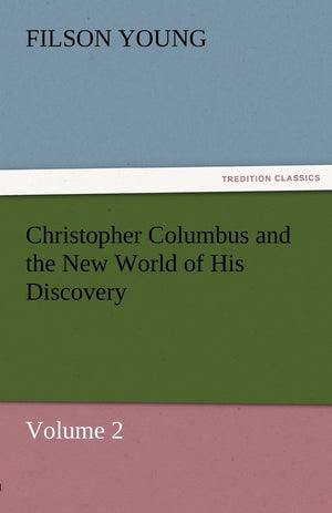Christopher Columbus and the New World of His Discovery  Volume 2,Used