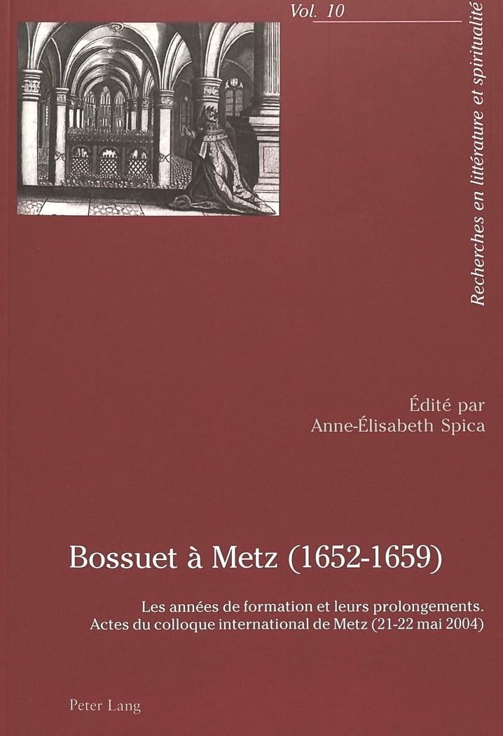 Bossuet  Metz (16521659): Les annes de formation et leurs prolongements Actes du colloque international de Metz (2122 mai 2,Used