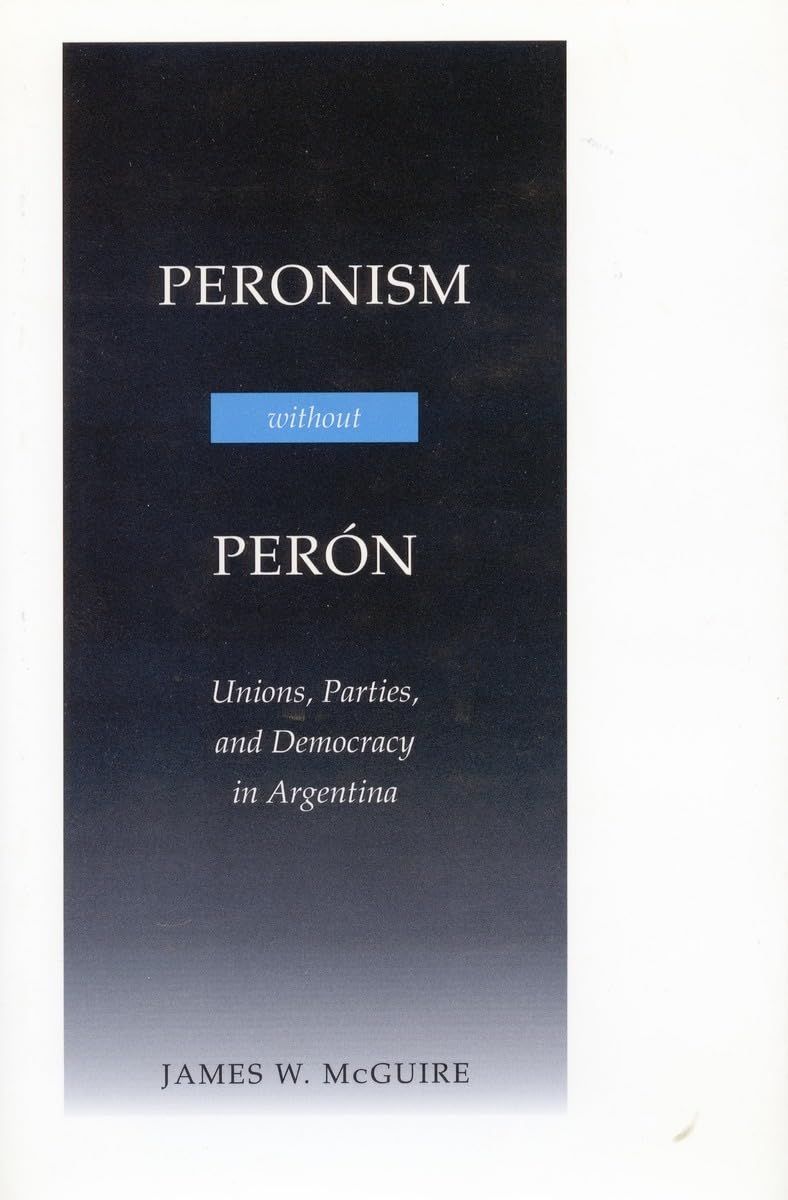 Peronism Without Pern: Unions, Parties, And Democracy In Argentina,Used