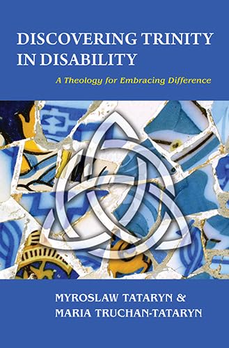 Discovering Trinity In Disability: A Theology For Embracing Difference,Used