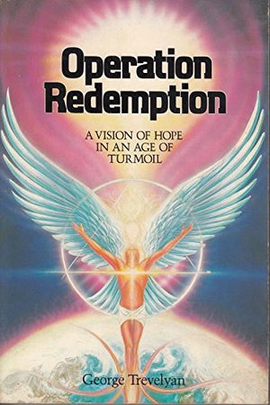 Operation Redemption: A Vision of Hope in an Age of Turmoil,Used