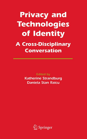Privacy and Technologies of Identity: A CrossDisciplinary Conversation,Used