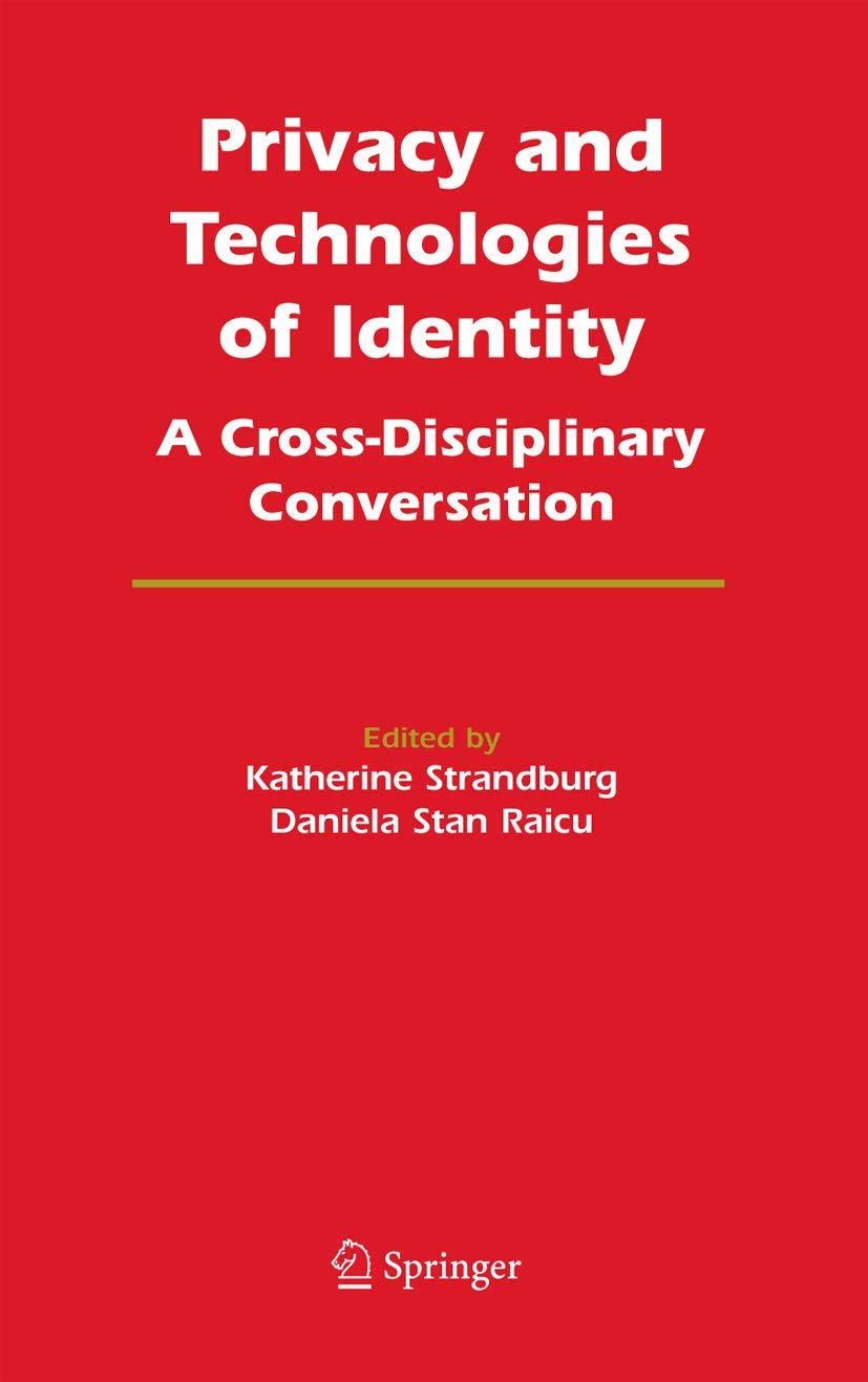 Privacy and Technologies of Identity: A CrossDisciplinary Conversation,Used