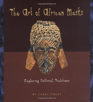 The Art of African Masks: Exploring Cultural Traditions (Art Around the World),Used