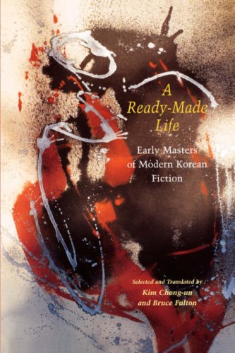 A ReadyMade Life: Early Masters of Modern Korean Fiction,Used