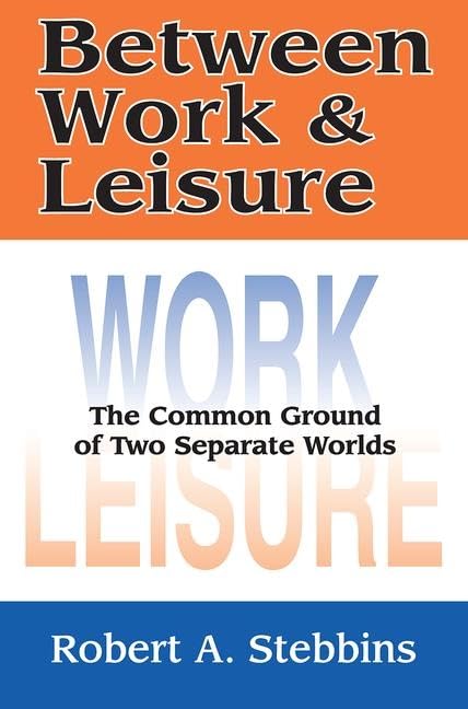 Between Work and Leisure: The Common Ground of Two Separate Worlds,Used