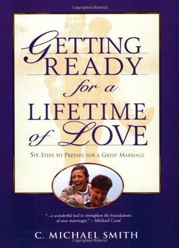 Getting Ready for a Lifetime of Love: 6 Steps to Prepare for a Great Marriage,Used