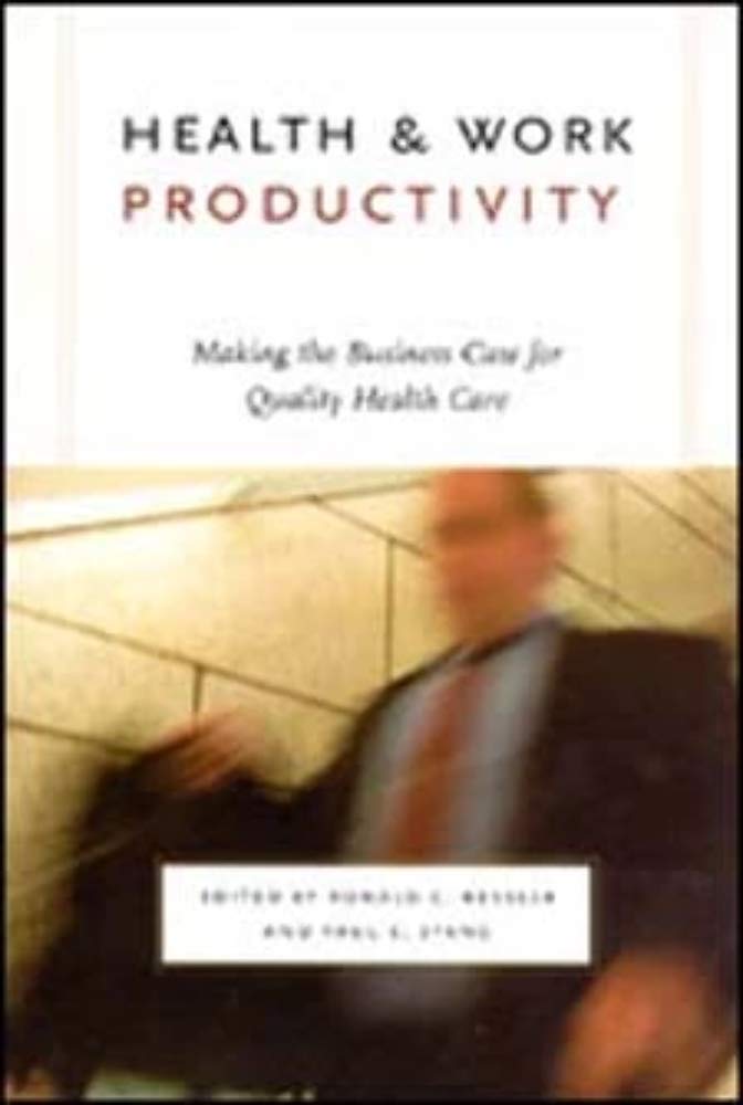 Health and Work Productivity: Making the Business Case for Quality Health Care (The John D. and Catherine T. MacArthur Foundatio,Used