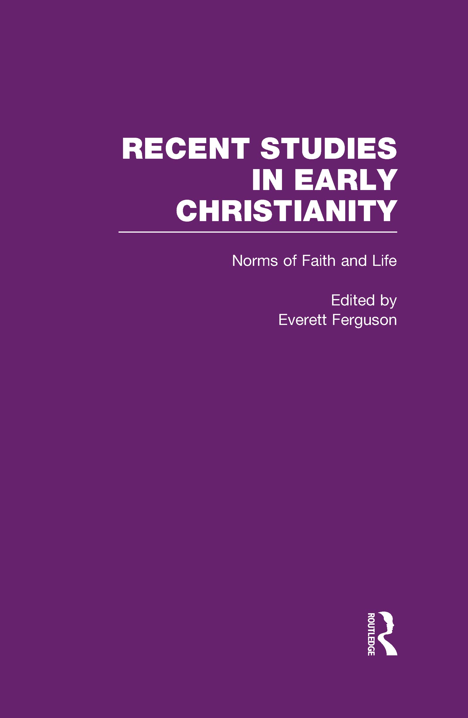 Norms Of Faith And Life (Recent Studies In Early Christianity),New