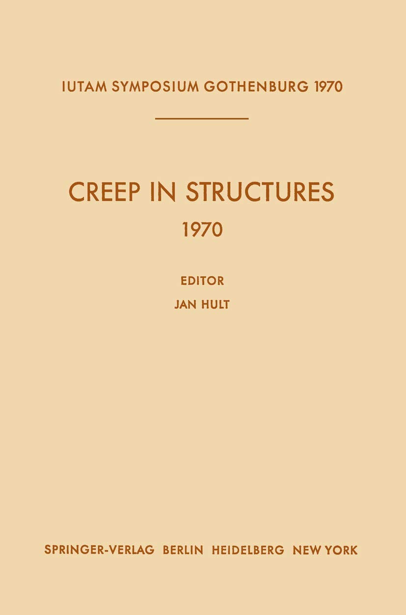 Creep in Structures 1970: Symposium Gothenburg (Sweden) August 1721, 1970 (IUTAM Symposia),Used