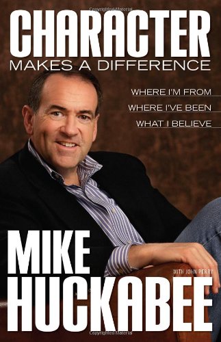 Character Makes a Difference: Where I'm From, Where I've Been, and What I Believe,Used