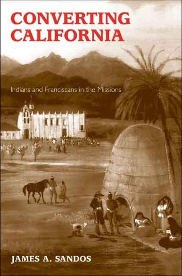 Converting California: Indians and Franciscans in the Missions,Used