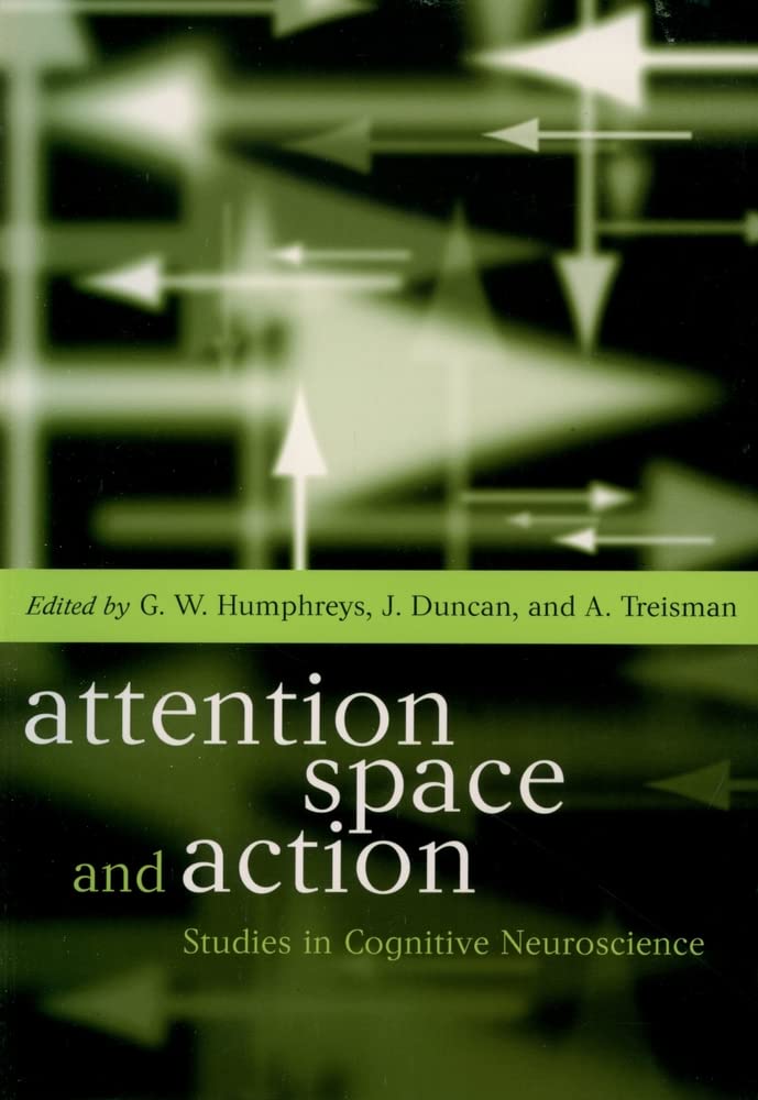 Attention, Space And Action: Studies In Cognitive Neuroscience,Used