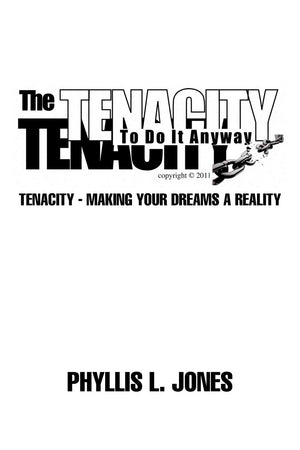 The Tenacity To Do It Anyway: Tenacity  Making Your Dreams A Reality,Used