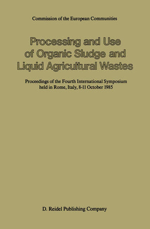 Processing and Use of Organic Sludge and Liquid Agricultural Wastes: Proceedings of the Fourth International Symposium held in R,Used