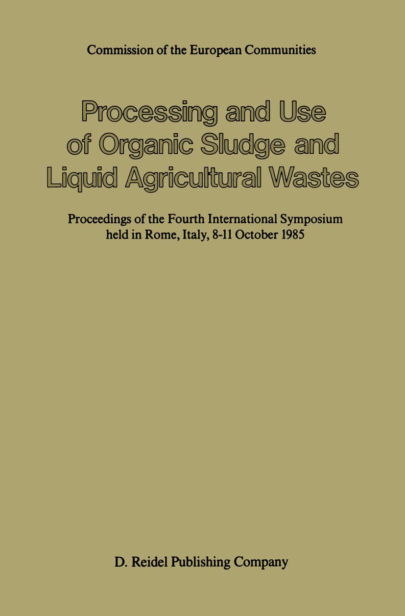 Processing and Use of Organic Sludge and Liquid Agricultural Wastes: Proceedings of the Fourth International Symposium held in R,Used