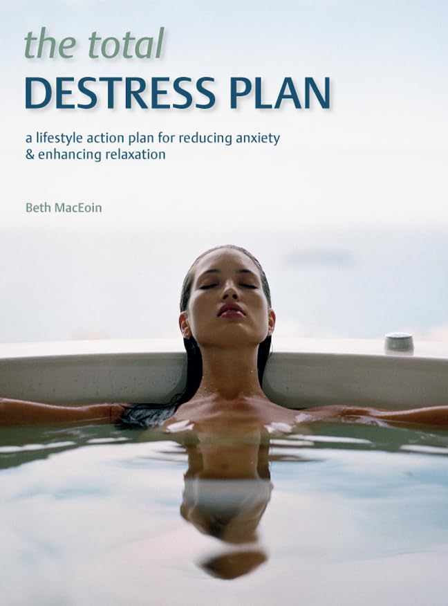 The Total Destress Plan: A Lifestyle Action Plan For Reducing Anxiety & Enhancing Relaxation,Used