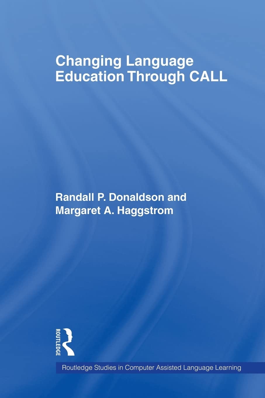 Changing Language Education Through Call (Routledge Studies In Computer Assisted Language Learning)