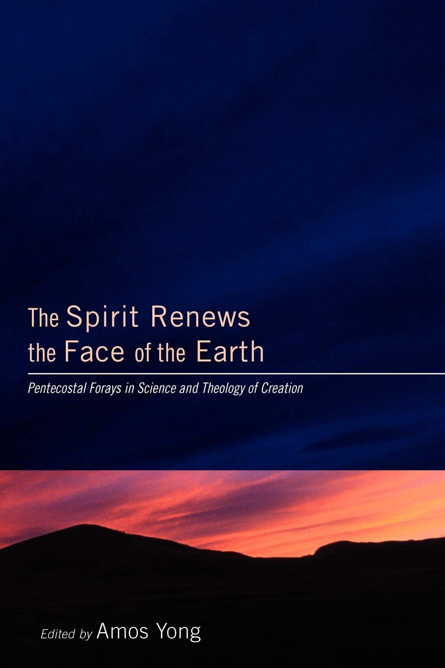 The Spirit Renews the Face of the Earth: Pentecostal Forays in Science and Theology of Creation,Used
