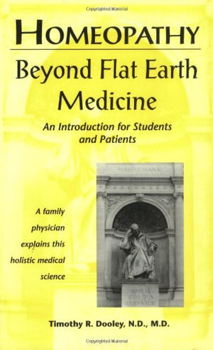 Homeopathy: Beyond Flat Earth Medicine, 2nd Edition,Used