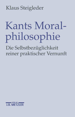 Kants Moralphilosophie: Die Selbstbezglichkeit Reiner Praktischer Vernunft (German Edition),Used