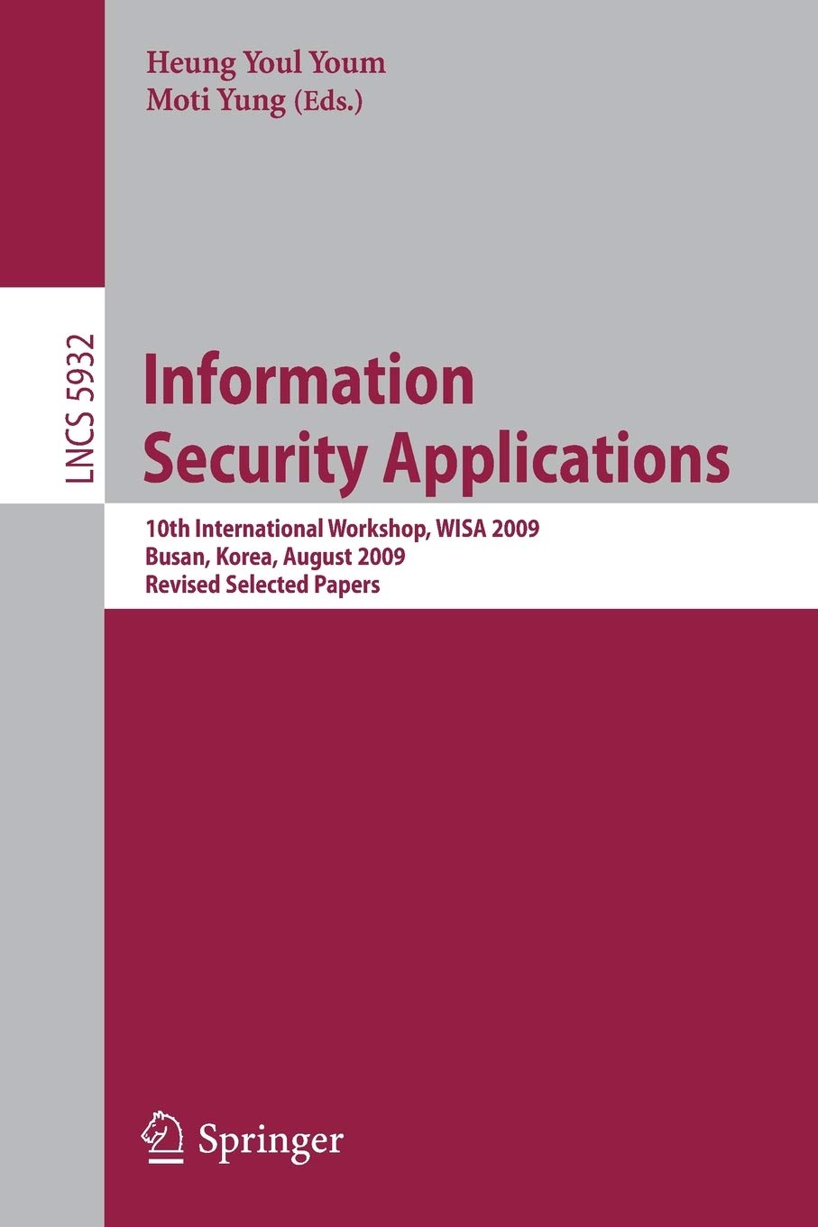 Information Security Applications: 10th International Workshop, WISA 2009, Busan, Korea, August 2527, 2009, Revised Selected Pa,Used
