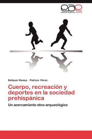 Cuerpo, Recreacin Y Deportes En La Sociedad Prehispnica: Un Acercamiento Etnoarqueolgico (Spanish Edition),Used