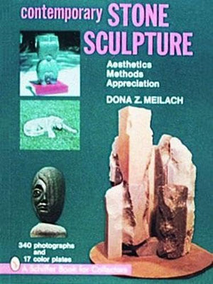 Contemporary Stone Sculpture: Aesthetics Methods Appreciation,New