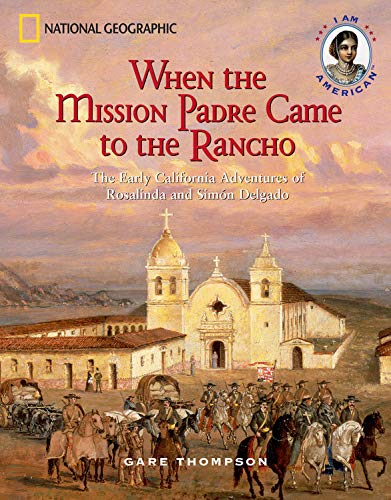 When the Mission Padre Came to the Rancho: The Early California Adventures of Rosalinda and Simon Delgado (I Am American),New