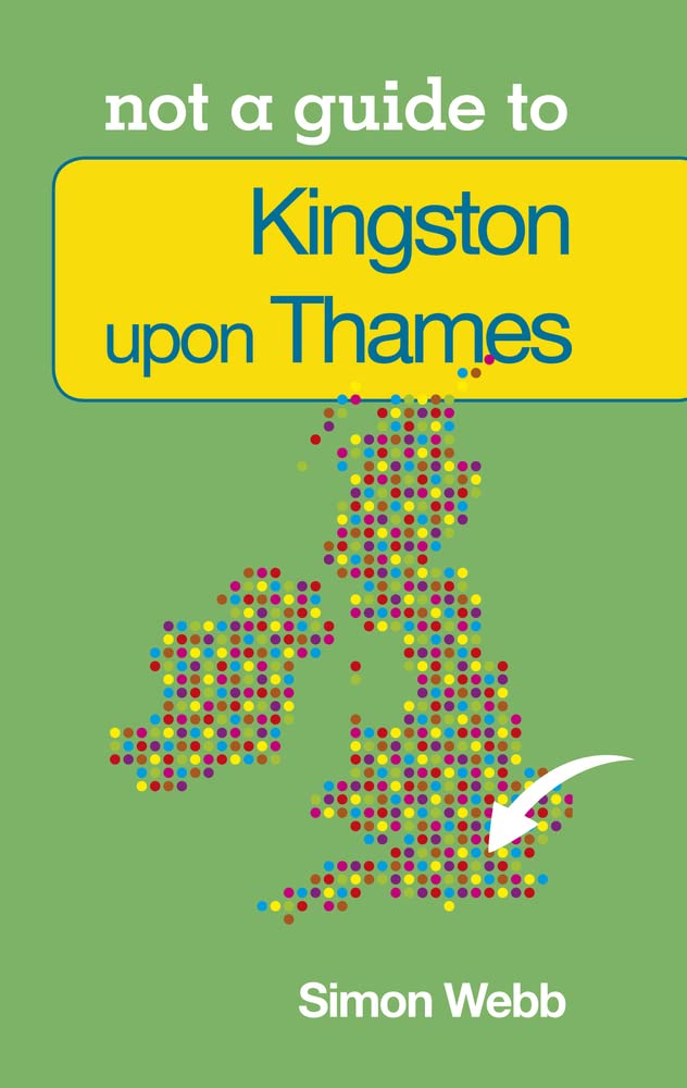 KingstonuponThames: Not a Guide to,Used