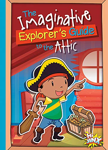 The Imaginative Explorer'S Guide To The Attic