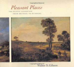 Pleasant Places: The Rustic Landscape From Breugel To Ruisdael-used
