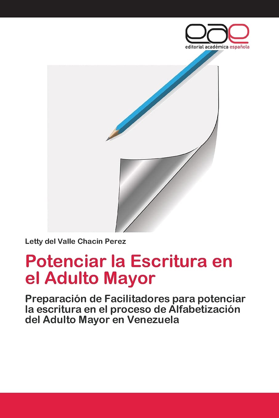 Potenciar la Escritura en el Adulto Mayor: Preparacin de Facilitadores para potenciar la escritura en el proceso de Alfabetiza,Used