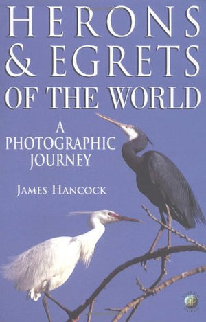 Herons And Egrets Of The World: A Photographic Journey (Ap Natural World),New