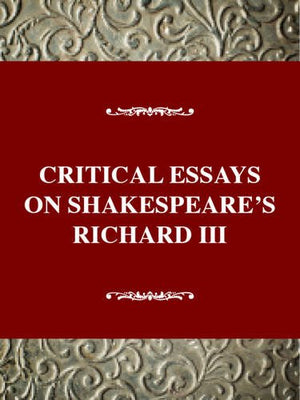 Critical Essays On Shakespeare'S Richard Iii: Shakespeare'S Richard Iii (Critical Essays On British Literature Series),New