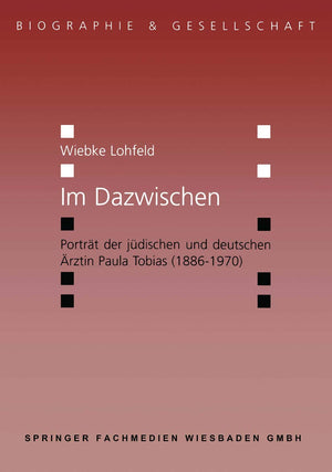 Im Dazwischen: Portrt der jdischen und deutschen rztin Paula Tobias (18861970) (Biographie & Gesellschaft, 30) (German Edition),Used