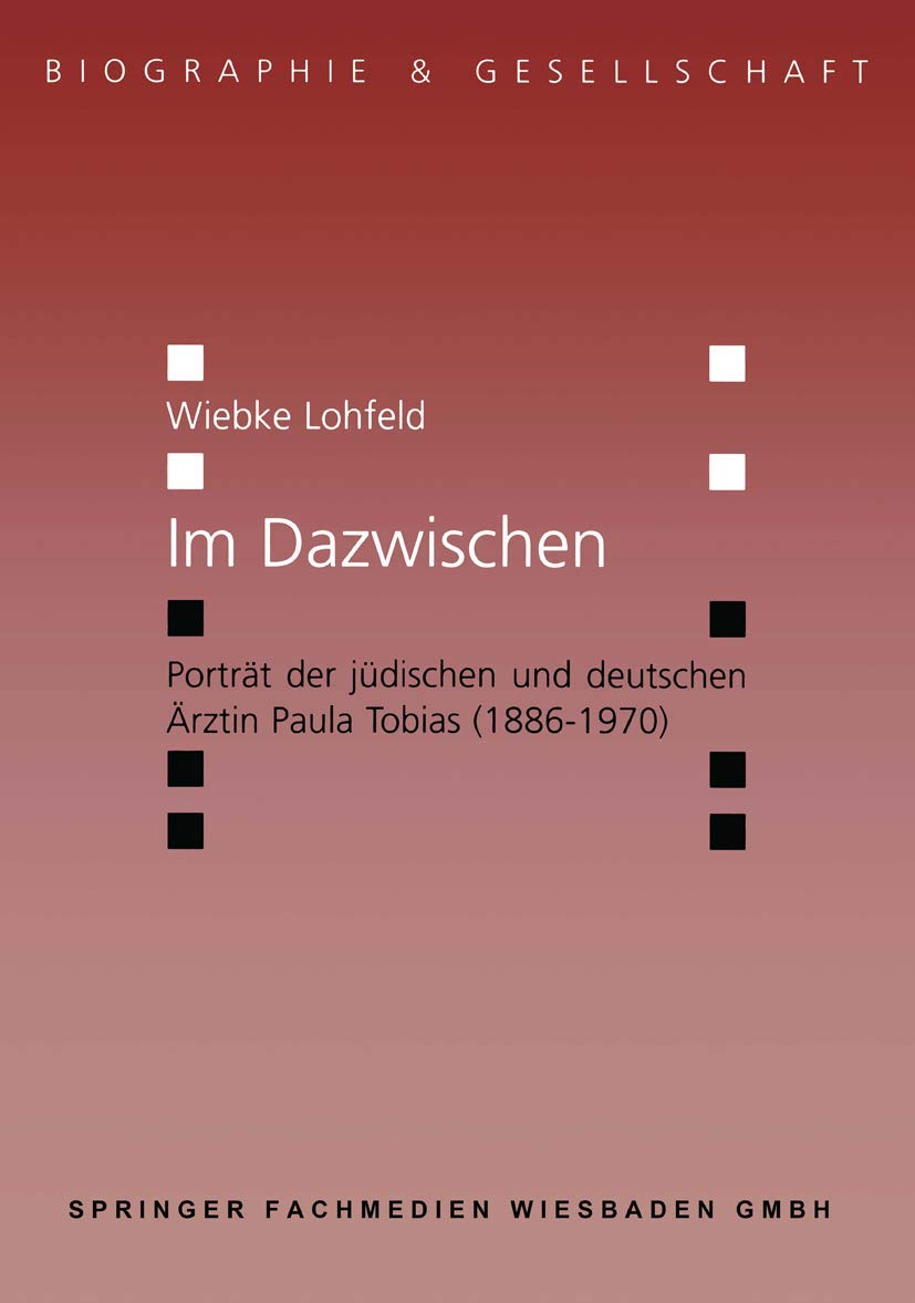 Im Dazwischen: Portrt der jdischen und deutschen rztin Paula Tobias (18861970) (Biographie & Gesellschaft, 30) (German Edition),Used