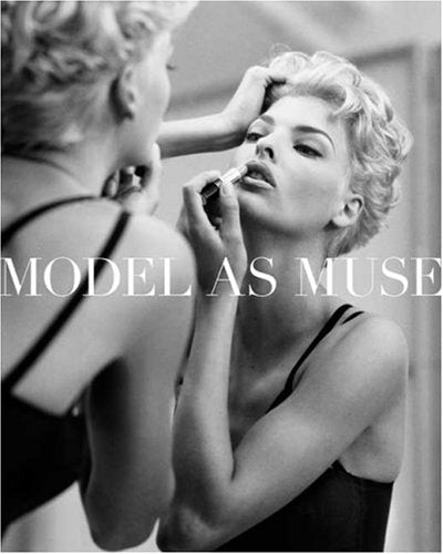 The Model As Muse: Embodying Fashion