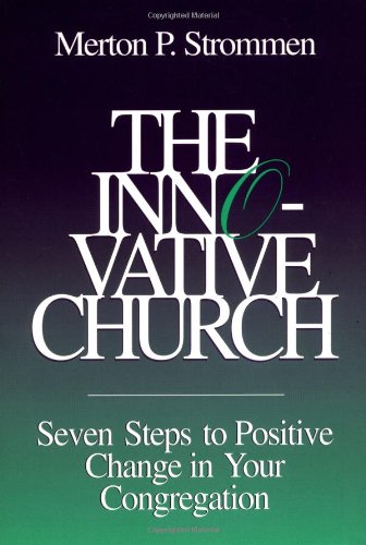 The Innovative Church: Seven Steps to Positive Change in Your Congregation,Used