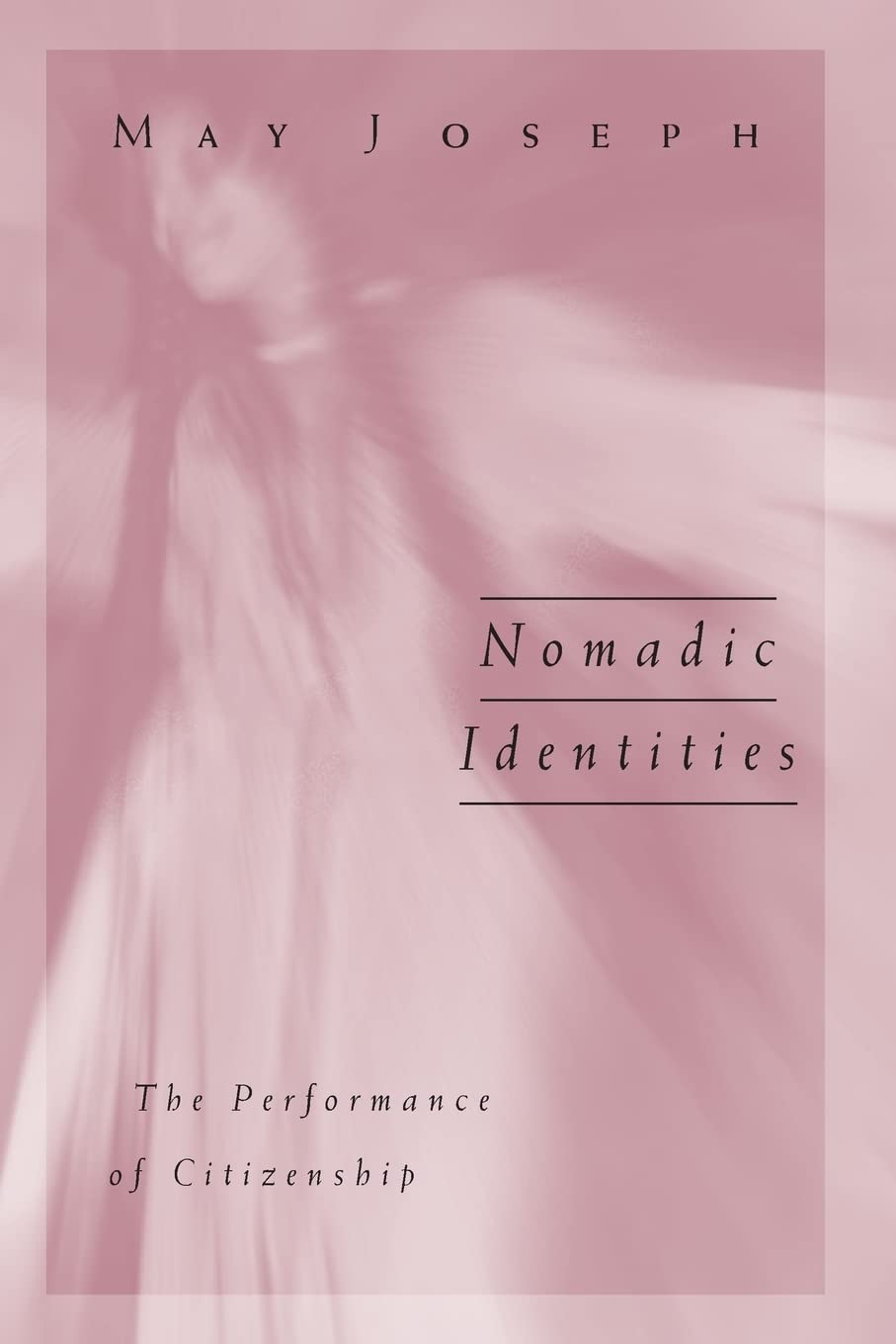 Nomadic Identities: The Performance of Citizenship,Used