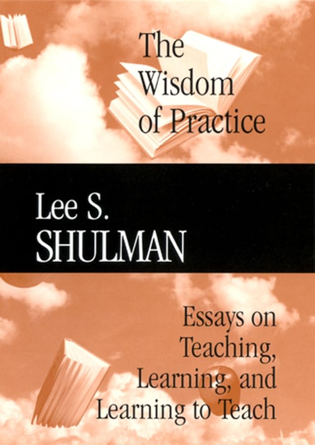 The Wisdom Of Practice: Essays On Teaching, Learning, And Learning To Teach,Used