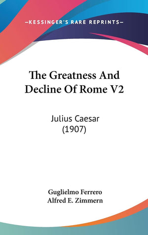 The Greatness And Decline Of Rome V2: Julius Caesar (1907),New