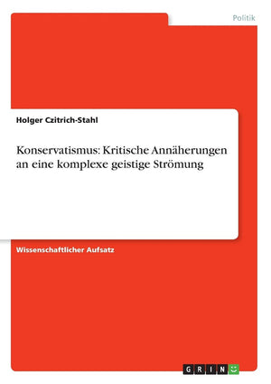 Konservatismus: Kritische Annherungen an eine komplexe geistige Strmung (German Edition),Used