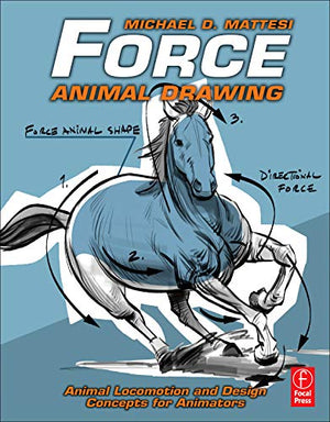 Force: Animal Drawing: Animal Locomotion And Design Concepts For Animators (Force Drawing Series),New